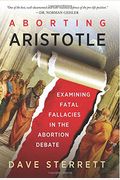 Aborting Aristotle: Examining The Fatal Fallacies In The Abortion Debate
