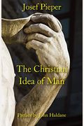 The Christian Idea Of Man