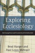 Exploring Ecclesiology: An Evangelical And Ecumenical Introduction
