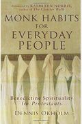 Monk Habits For Everyday People: Benedictine Spirituality For Protestants