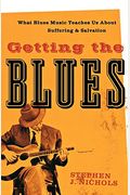 Getting the Blues: What Blues Music Teaches Us about Suffering and Salvation