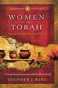 Women Of The Torah: Matriarchs And Heroes Of Israel
