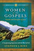 Women Of The Gospels: Friends And Disciples Of Jesus