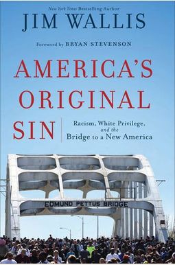 America's Original Sin: Racism, White Privilege, And The Bridge To A New America America's Original Sin: Racism, White Privilege, And The Bridge To A New America