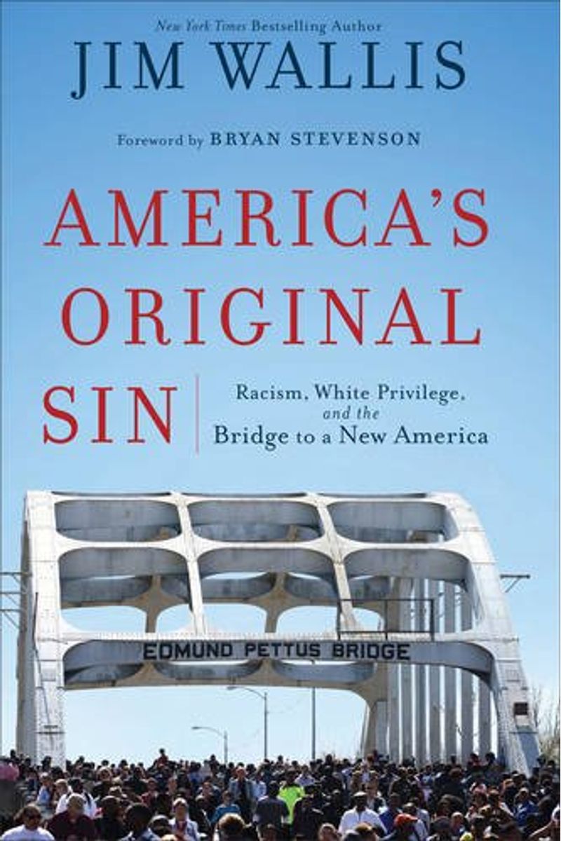 America's Original Sin: Racism, White Privilege, And The Bridge To A New America