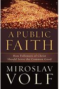 A Public Faith: How Followers Of Christ Should Serve The Common Good