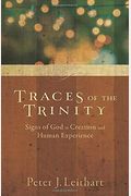 Traces Of The Trinity: Signs Of God In Creation And Human Experience