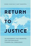 Return To Justice: Six Movements That Reignited Our Contemporary Evangelical Conscience