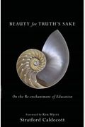 Beauty For Truth's Sake: The Re-Enchantment Of Education