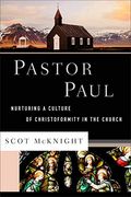 Pastor Paul: Nurturing A Culture Of Christoformity In The Church