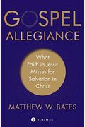 Gospel Allegiance: What Faith In Jesus Misses For Salvation In Christ