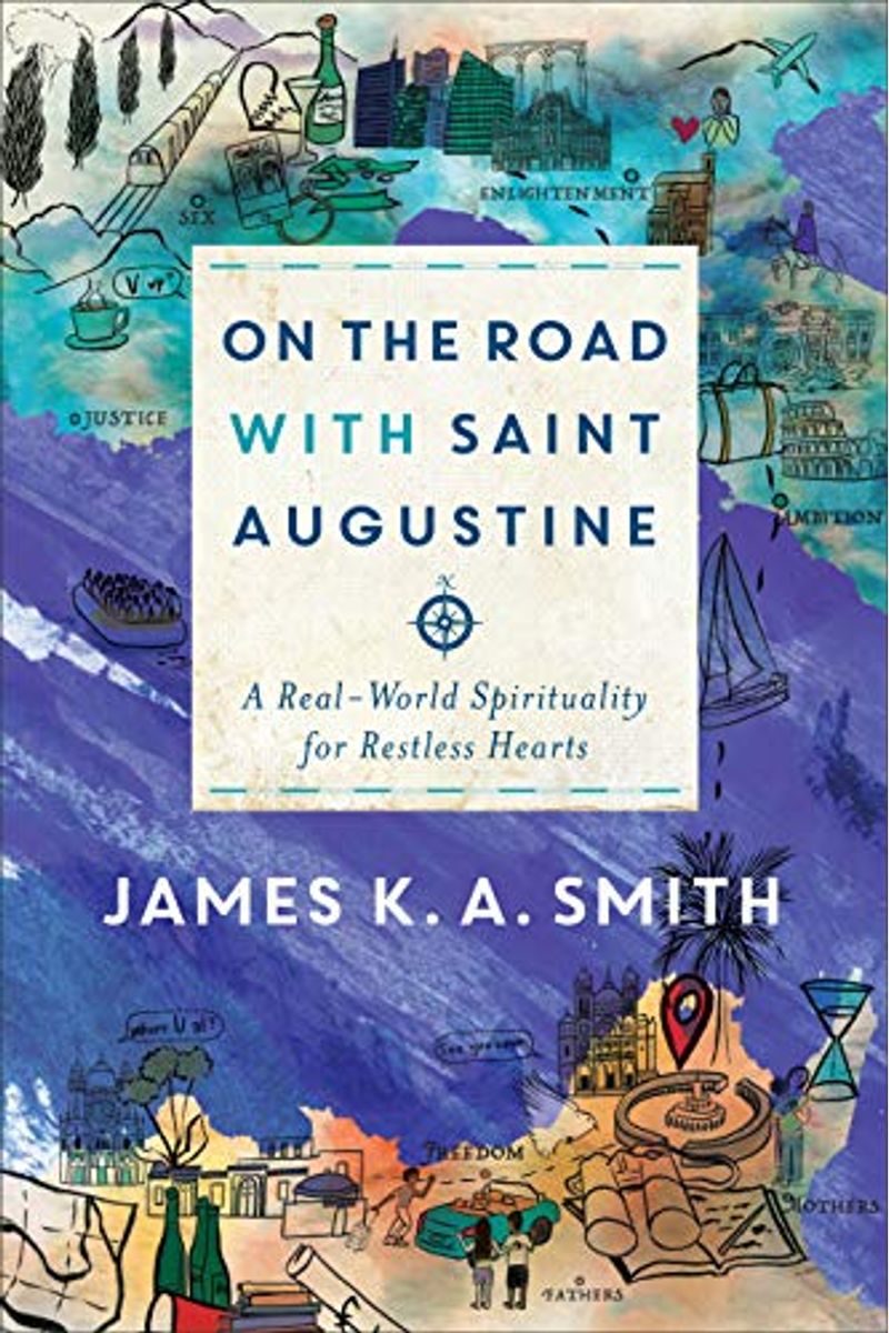 On The Road With Saint Augustine: A Real-World Spirituality For Restless Hearts