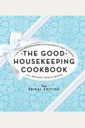 The Good Housekeeping Cookbook: The Bridal Edition: 1,275 Recipes From America's Favorite Test Kitchen