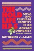The Hold Life Has: Coca And Cultural Identity In An Andean Community