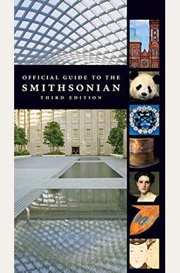 Official Guide to the Smithsonian, 3rd Edition: Third Edition Official Guide to the Smithsonian, 3rd Edition: Third Edition