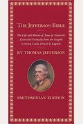 The Jefferson Bible: The Life And Morals Of Jesus Of Nazareth
