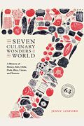 The Seven Culinary Wonders Of The World: A History Of Honey, Salt, Chile, Pork, Rice, Cacao, And Tomato