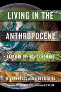 Living in the Anthropocene: Earth in the Age of Humans