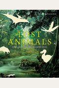 Lost Animals: Extinct, Endangered, And Rediscovered Species