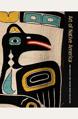 Art Of Native America: The Charles And Valerie Diker Collection Art Of Native America: The Charles And Valerie Diker Collection