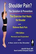 Shoulder Pain? The Solution & Prevention: Fifth Edition, Revised & Expanded