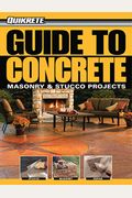 Quikrete Guide To Concrete: Masonry & Stucco Projects