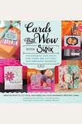 Cards That Wow With Sizzix: Techniques And Ideas For Using Die-Cutting And Embossing Machines - Creative Ways To Cut, Fold, And Embellish Your Han