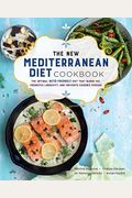 The New Mediterranean Diet Cookbook: The Optimal Keto-Friendly Diet That Burns Fat, Promotes Longevity, And Prevents Chronic Disease