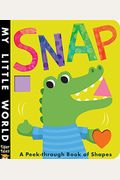 Snap: A Peek-Through Book Of Shapes (My Little World)