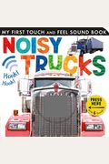 Noisy Trucks: My First Touch And Feel Sound Book