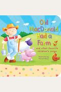 Old Macdonald Had A Farm: And Other Favorite Children's Songs
