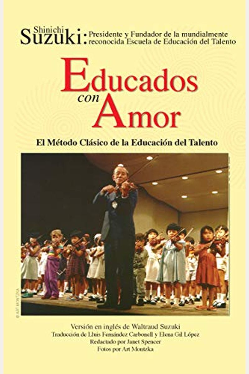 Educados Con Amor -- El MéTodo CláSico De La EducacióN Del Talento: Spanish Language Edition Of Nurtured By Love