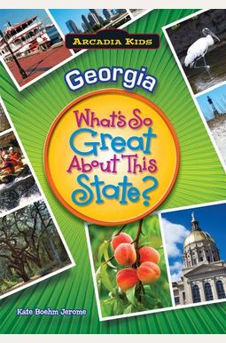Georgia: What's So Great about This State? Georgia: What's So Great about This State?