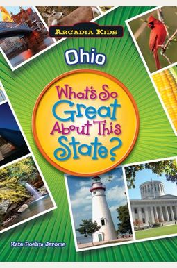 Ohio: What's So Great about This State? Ohio: What's So Great about This State?
