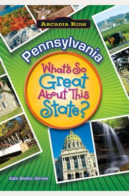 Pennsylvania: What's So Great About This State? Pennsylvania: What's So Great About This State?