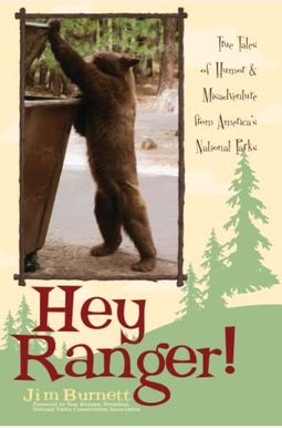 Hey Ranger!: True Tales Of Humor & Misadventure From America's National Parks Hey Ranger!: True Tales Of Humor & Misadventure From America's National Parks