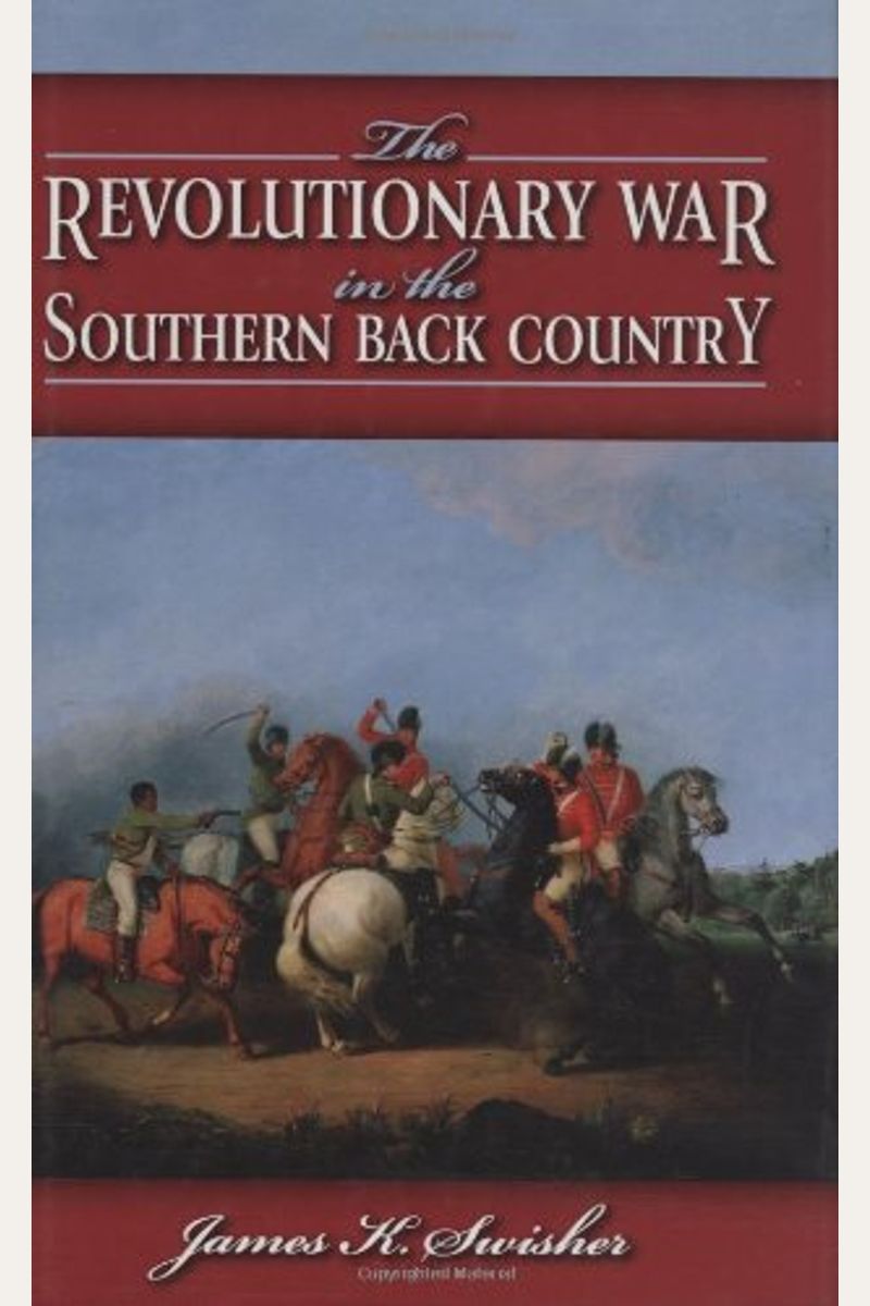 The Revolutionary War In The Southern Back Country