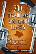 200 Texas Outlaws And Lawmen: 1835-1935