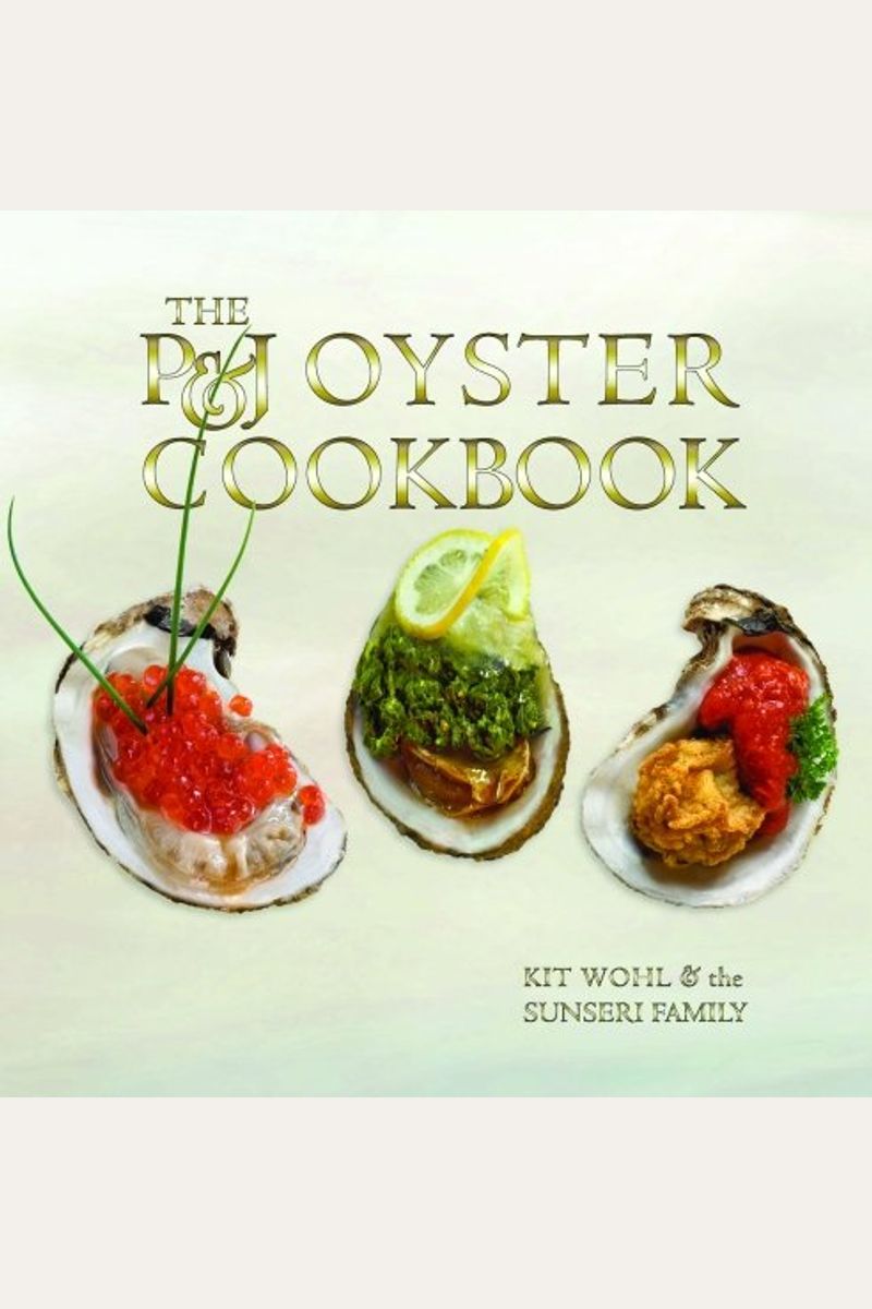 Buy The P&J Oyster Cookbook Book By Kit Wohl