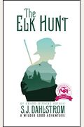 The Elk Hunt: The Adventures Of Wilder Good #1