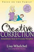 Creative Correction: Extraordinary Ideas For Everyday Discipline