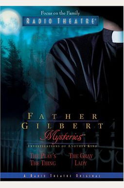 Father Gilbert Mysteries, Volume 3: The Play's The Thing/The Grey Lady Father Gilbert Mysteries, Volume 3: The Play's The Thing/The Grey Lady
