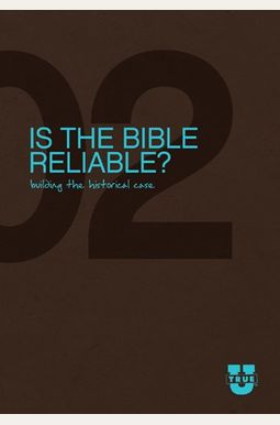 Is The Bible Reliable?: Building The Historical Case Is The Bible Reliable?: Building The Historical Case