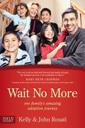 Wait No More: One Family's Amazing Adoption Journey (Focus on the Family Books)