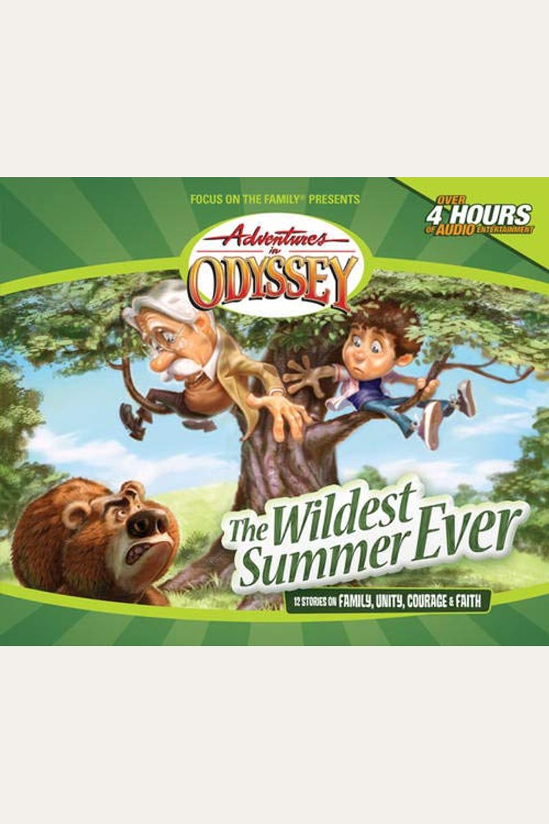 The Wildest Summer Ever: And Other Grins, Grabbers And Great Getaways (Adventures In Odyssey)
