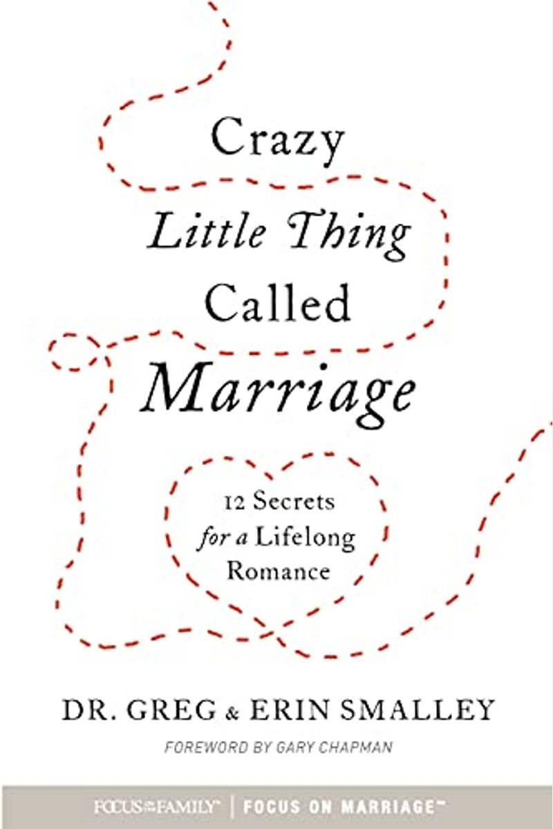 Crazy Little Thing Called Marriage: 12 Secrets For A Lifelong Romance