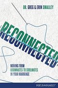 Reconnected: Moving From Roommates To Soulmates In Marriage