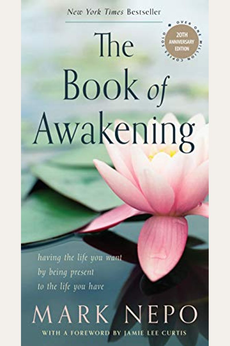 The Book Of Awakening: Having The Life You Want By Being Present To The Life You Have (20th Anniversary Edition)