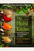 The Herbal Kitchen: Bring Lasting Health To You And Your Family With 50 Easy-To-Find Common Herbs And Over 250 Recipes