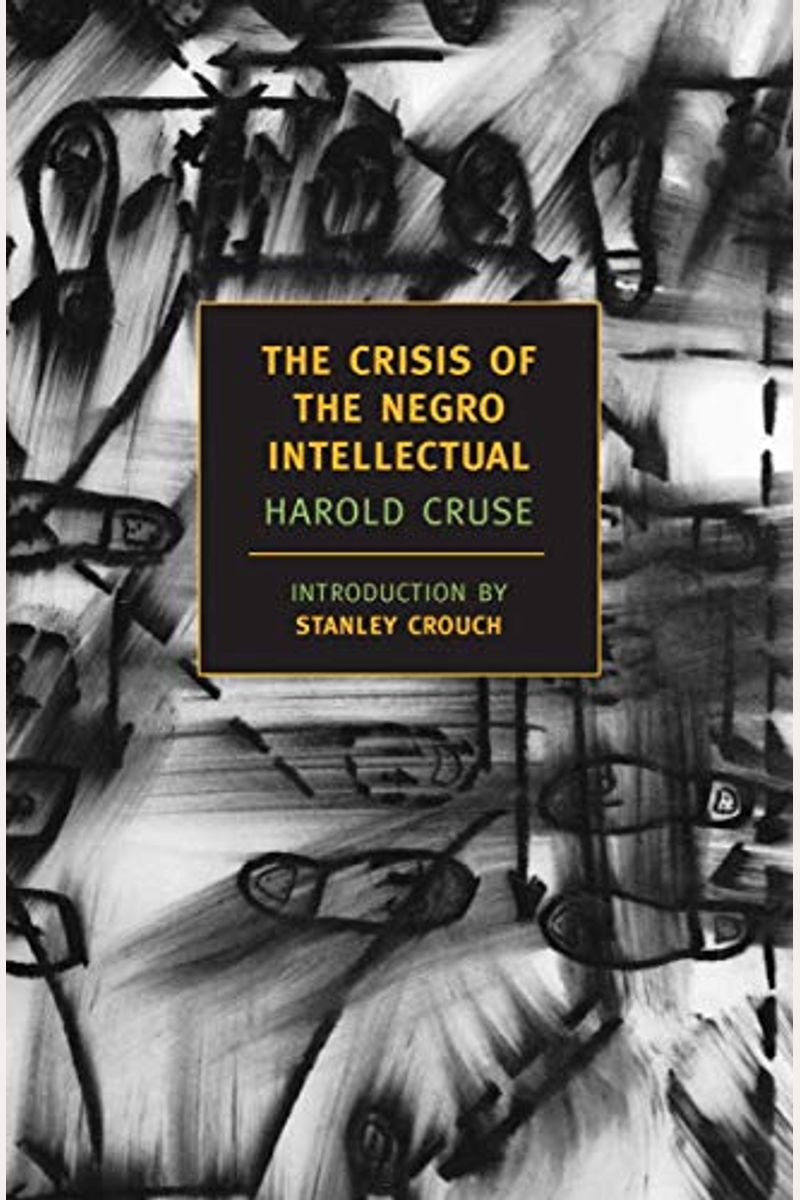 The Crisis Of The Negro Intellectual
